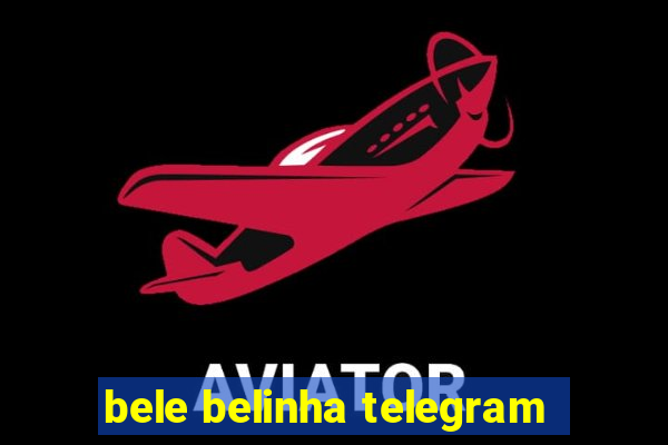 bele belinha telegram